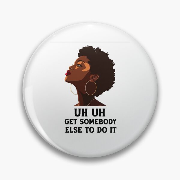 Item preview, uh uh get somebody else to do it designed and sold by Felinefinesse.