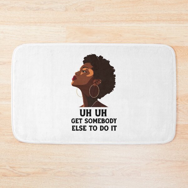 Item preview, uh uh get somebody else to do it designed and sold by Felinefinesse.