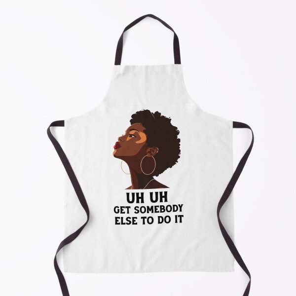 Item preview, uh uh get somebody else to do it designed and sold by Felinefinesse.