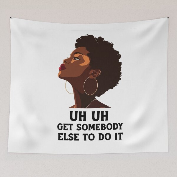 Item preview, uh uh get somebody else to do it designed and sold by Felinefinesse.
