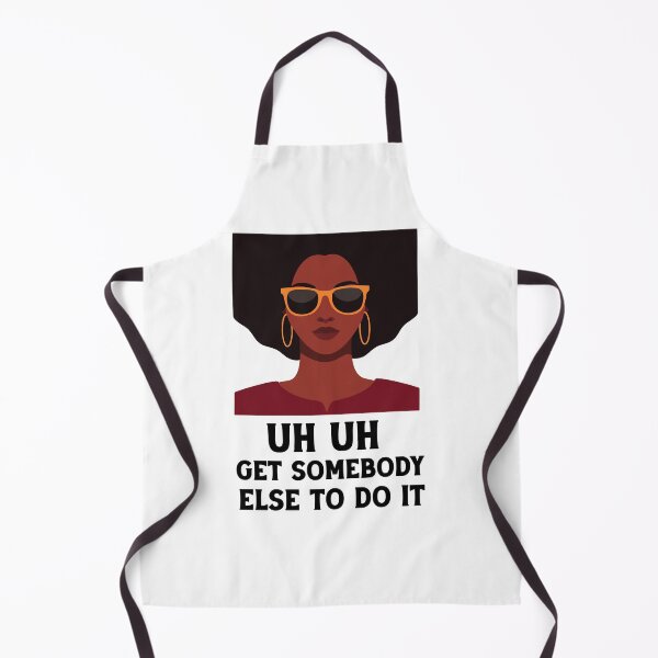 Item preview, uh uh get somebody else to do it designed and sold by Felinefinesse.