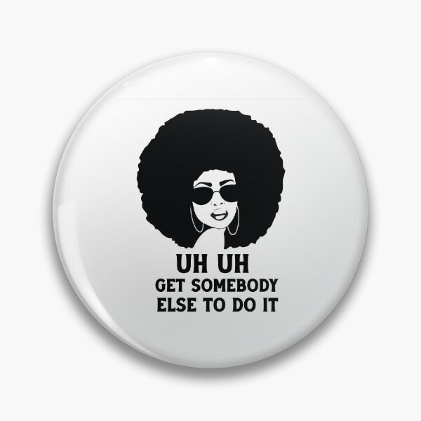 Item preview, uh uh get somebody else to do it designed and sold by Felinefinesse.