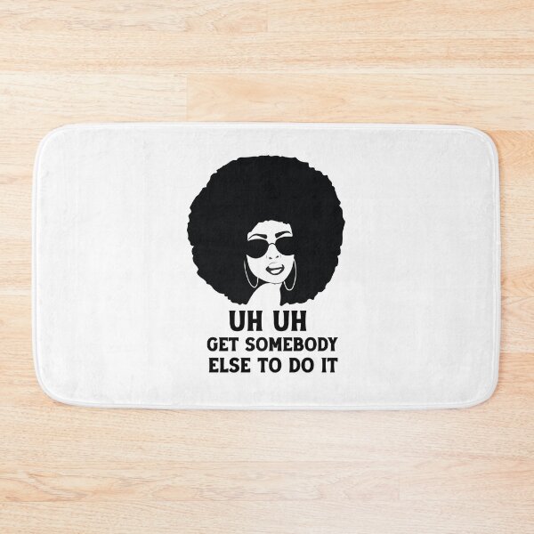Item preview, uh uh get somebody else to do it designed and sold by Felinefinesse.