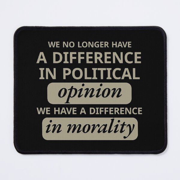 Item preview, We No Longer Have A Difference In Political Opinion Morality designed and sold by love3617.