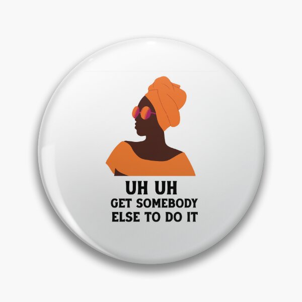 Item preview,  uh uh get somebody else to do it designed and sold by Felinefinesse.