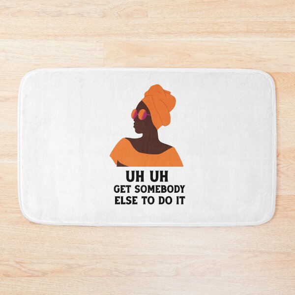 Item preview,  uh uh get somebody else to do it designed and sold by Felinefinesse.