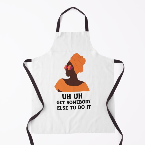 Item preview,  uh uh get somebody else to do it designed and sold by Felinefinesse.