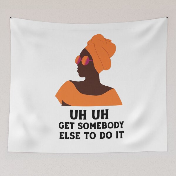 Item preview,  uh uh get somebody else to do it designed and sold by Felinefinesse.