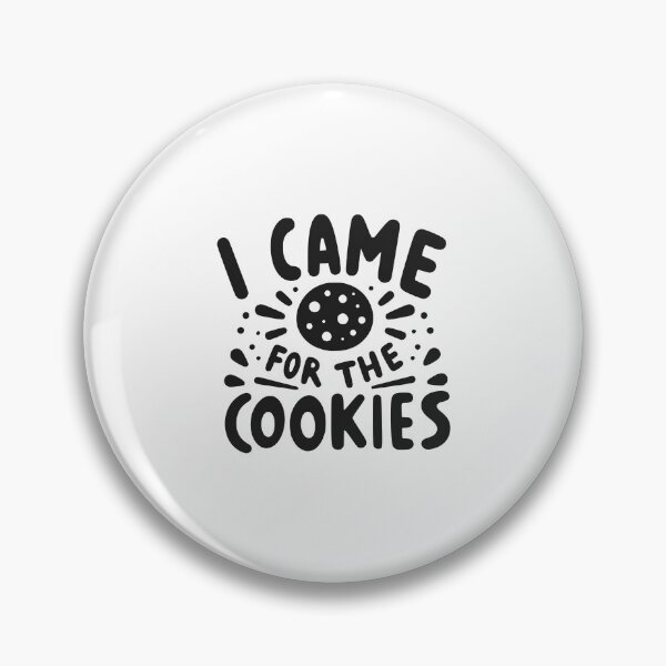 Item preview, I Came for the Cookies designed and sold by Frank Ring.