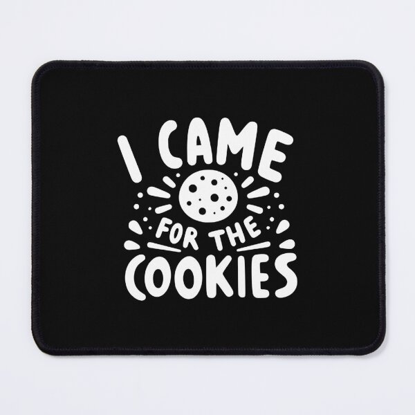 Item preview, I Came for the Cookies designed and sold by Frank Ring.