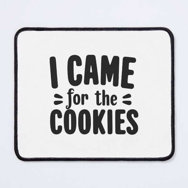 Item preview, I Came for the Cookies designed and sold by Frank Ring.