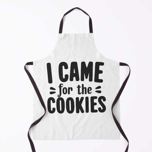 Item preview, I Came for the Cookies designed and sold by Frank Ring.