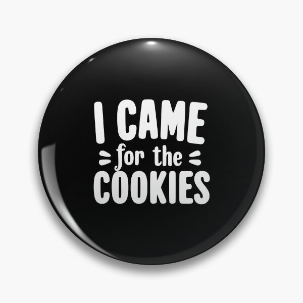 Item preview, I Came for the Cookies designed and sold by Frank Ring.