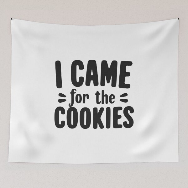 Item preview, I Came for the Cookies designed and sold by Frank Ring.
