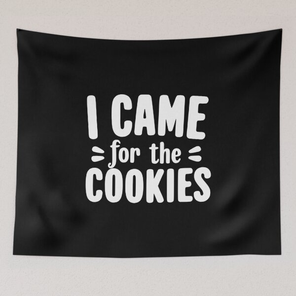 Item preview, I Came for the Cookies designed and sold by Frank Ring.