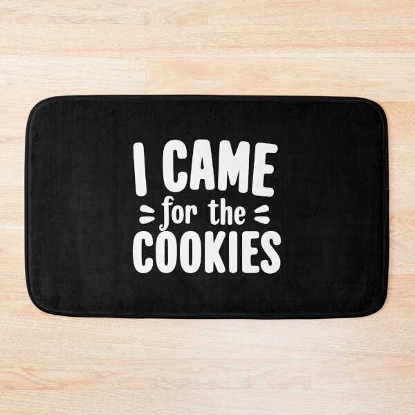 Item preview, I Came for the Cookies designed and sold by Frank Ring.