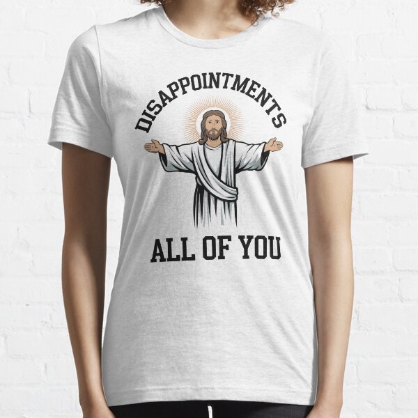 Item preview, Disappointments All of You – Funny Jesus Sarcastic Statement designed and sold by Shop Yeah.