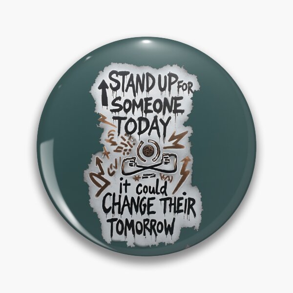 Item preview, Stand up for someone today—it could change their tomorrow. designed and sold by AmuraLumina.