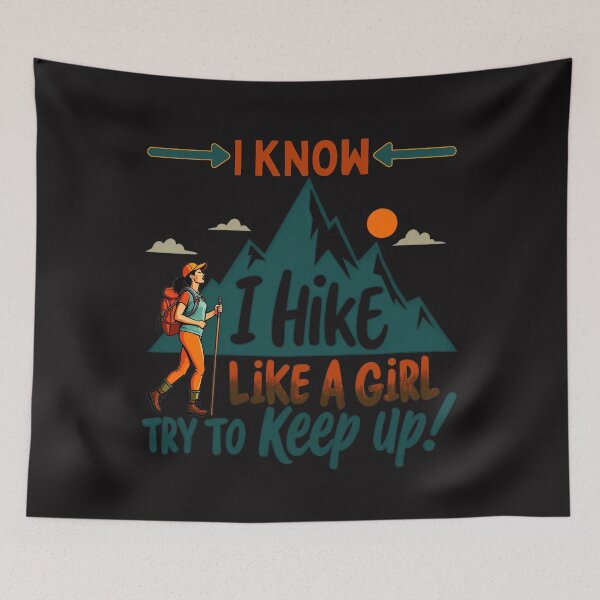 Item preview, I know I Hike Like A Girl, Try To Keep Up! designed and sold by elynne9.