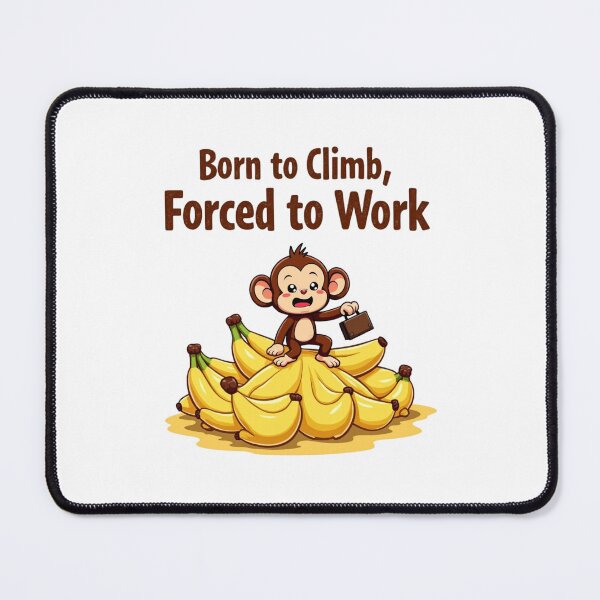 Item preview, Monkey Born to Climb, Forced to Work Monkey Day designed and sold by SignumShop.