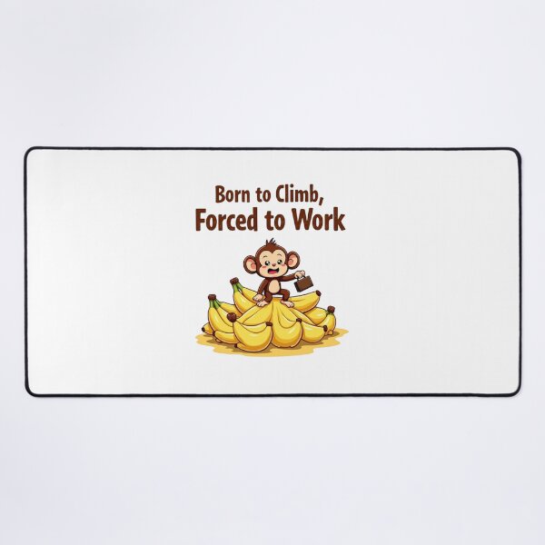Item preview, Monkey Born to Climb, Forced to Work Monkey Day designed and sold by SignumShop.
