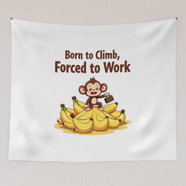 Item preview, Monkey Born to Climb, Forced to Work Monkey Day designed and sold by SignumShop.