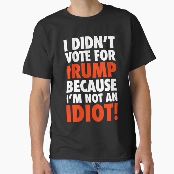 Vista previa del artículo con la obra «I DIDN'T VOTE FOR tRump - because I'm NOT an IDIOT», diseñado y vendido por Thelittlelord.