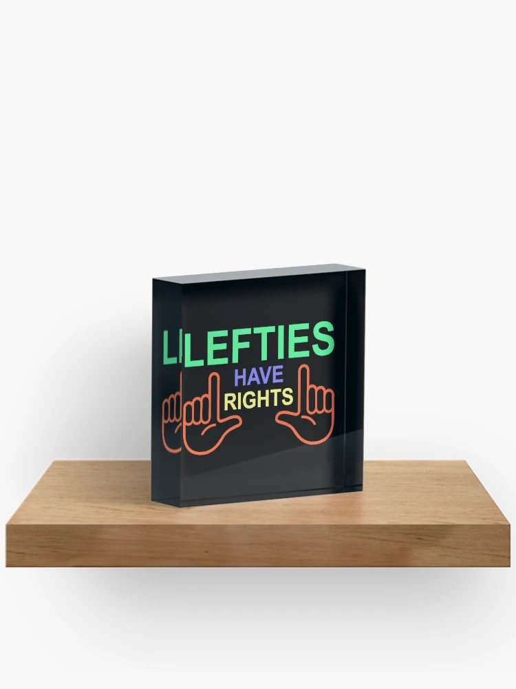Thumbnail 2 of 5, Acrylic Block, Lefties Have Rights designed and sold by IfDesignGroup.