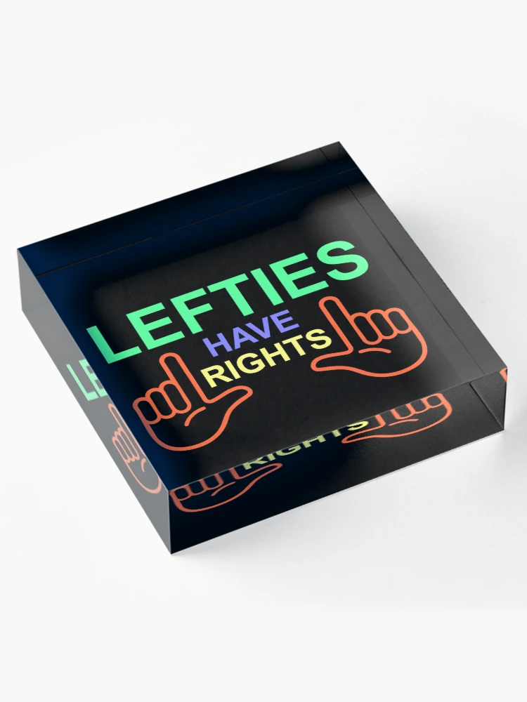 Thumbnail 4 of 5, Acrylic Block, Lefties Have Rights designed and sold by IfDesignGroup.