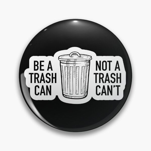 Item preview, Be a Trash Can Not a Trash Can't designed and sold by IfDesignGroup.