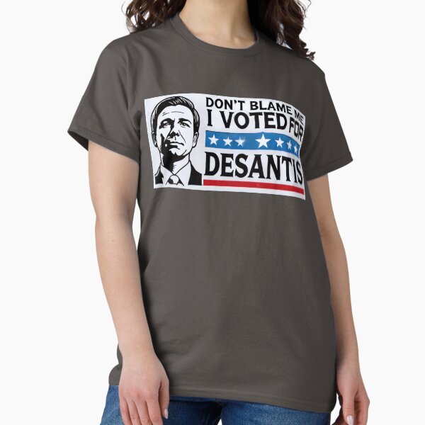 Item preview, Don’t Blame Me, I voted for DeSantis designed and sold by CroakysCorner.