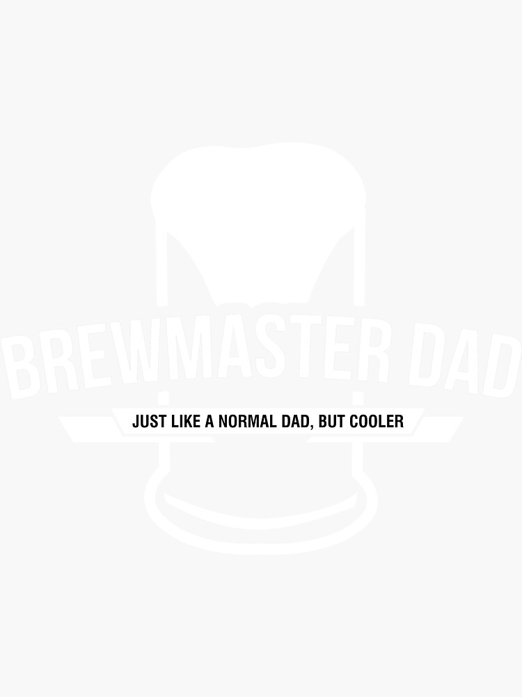"Brewmaster Dad Just Like A Normal Dad But Way Cooler" Sticker for Sale