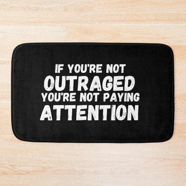 Item preview, If You're Not Outraged You're Not Paying Attention designed and sold by manandi1.