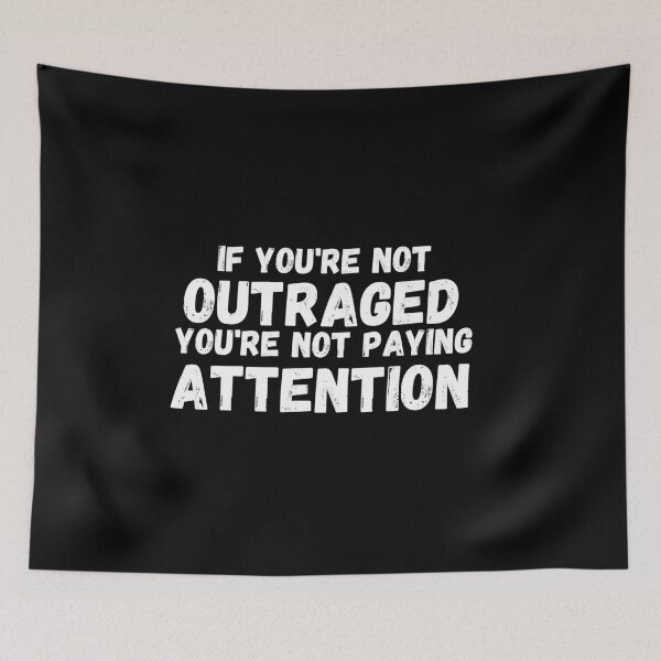 Item preview, If You're Not Outraged You're Not Paying Attention designed and sold by manandi1.