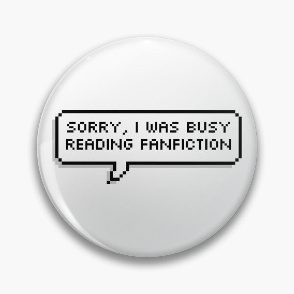 Item preview, Sorry, I was busy reading fanfiction designed and sold by RuthandRose.