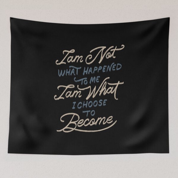 Item preview, I Am Not What Happened To Me I Am What I Choose To Become by Tobe Fonseca designed and sold by Tobe Fonseca®.