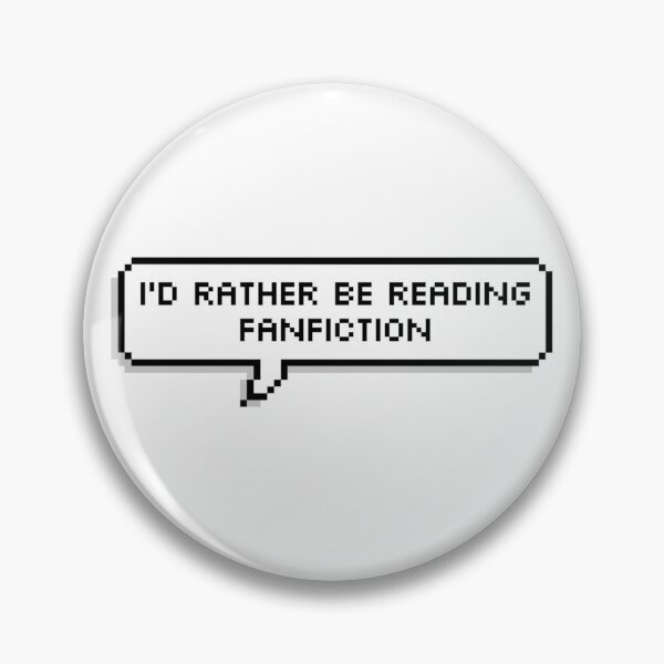 Item preview, I'd Rather Be Reading Fanfiction designed and sold by RuthandRose.