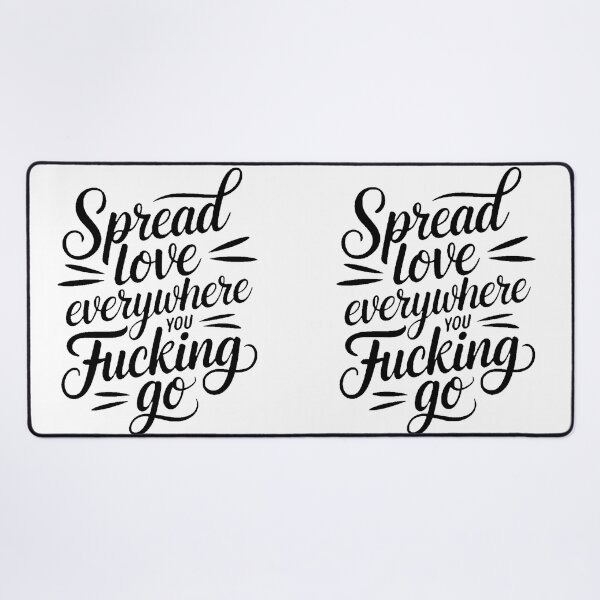 Item preview, Spread Love Everywhere You Fucking Go designed and sold by PlanetMarker.