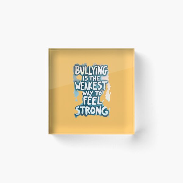 Item preview, Bullying is the Weakest Way to Feel Strong designed and sold by AmuraLumina.