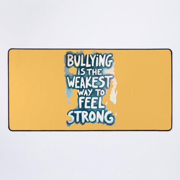 Item preview, Bullying is the Weakest Way to Feel Strong designed and sold by AmuraLumina.