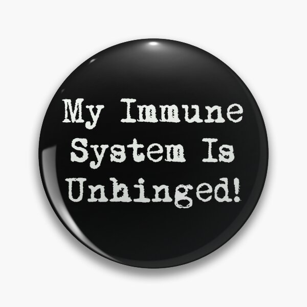 Item preview, Immune System Unhinged Pins Stickers Magnets Funny Immune System Autoimmune Disorders Immunocompromised Gifts designed and sold by ChronicillnessT.