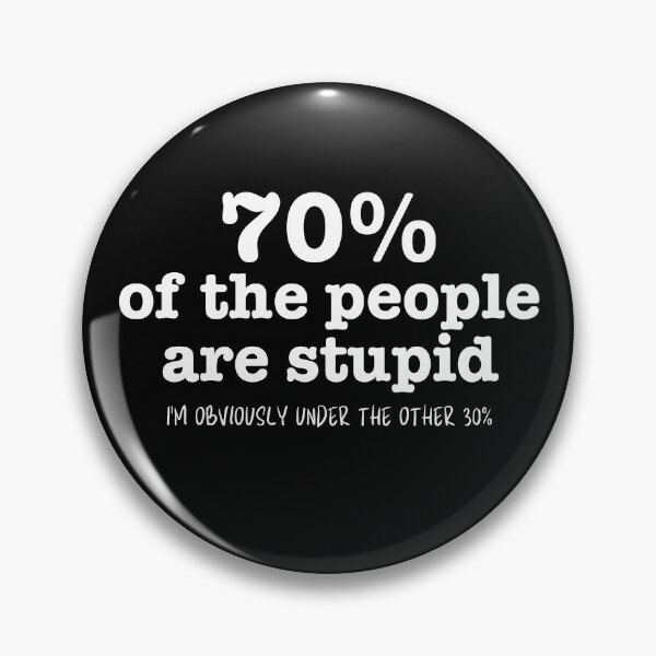 Item preview, 70% Of The People Is Stupid designed and sold by The magic  Yellow bus.