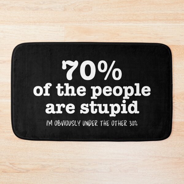 Item preview, 70% Of The People Is Stupid designed and sold by The magic  Yellow bus.