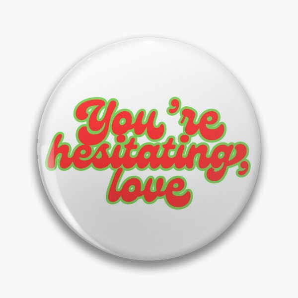 Item preview, You're Hesitating... designed and sold by maraudingelf.
