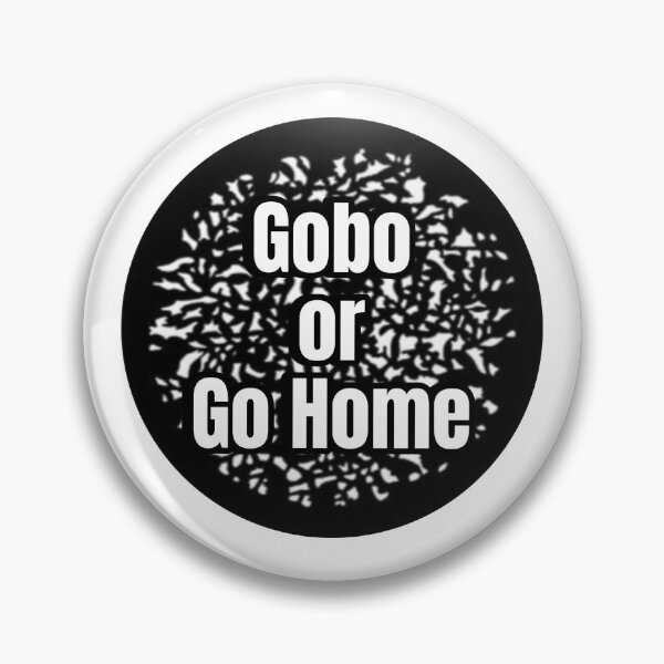 Item preview, Gobo or Go Home designed and sold by christiansenrv.