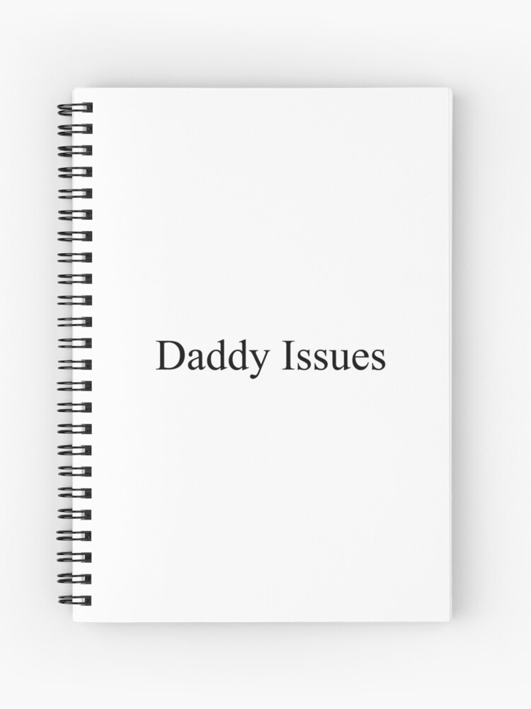 Daddy Issues by the Neighbourhood | Spiral Notebook