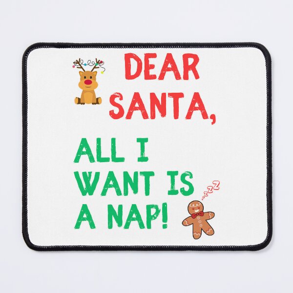 Item preview, Funny Christmas Design - "Dear Santa, All I Want Is a Nap!" designed and sold by Fredster1966.