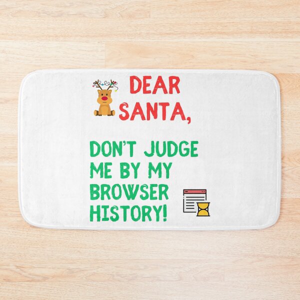 Item preview, Funny Christmas Design - "Dear Santa, Don’t Judge Me by My Browser History!" designed and sold by Fredster1966.
