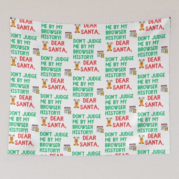 Item preview, Funny Christmas Design - "Dear Santa, Don’t Judge Me by My Browser History!" designed and sold by Fredster1966.
