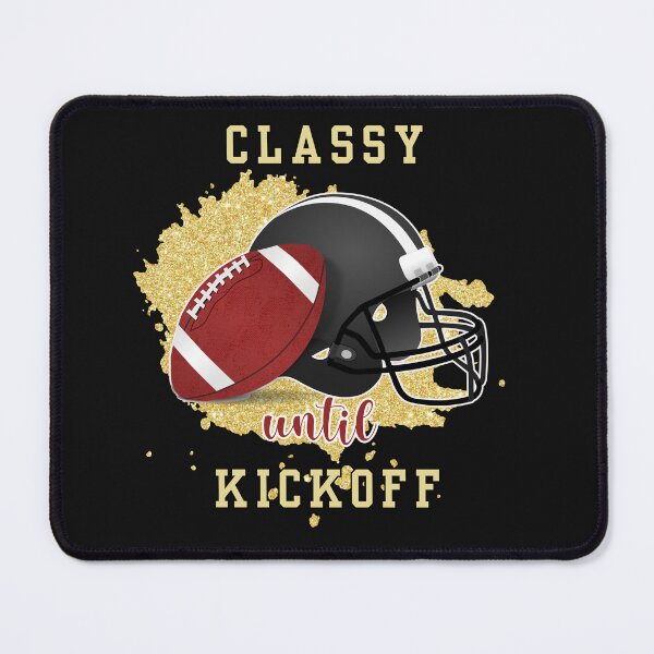 Item preview, Classy Until Kickoff Football Design designed and sold by AlienOccupation.